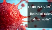 Corona virüs belirtileri neler? Corona virüs tedavisi nedir? Korona virüs belirtileri neler?Korona virüs belirtileri ve tedavisi!
