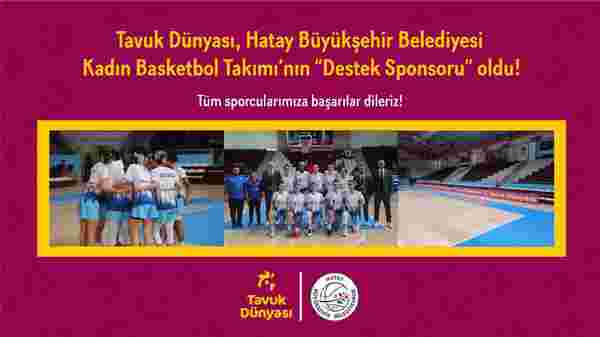 Tavuk Dünyası, Hatay Büyükşehir Belediyesi Kadın Basketbol Takımı’nın destek sponsoru oldu
