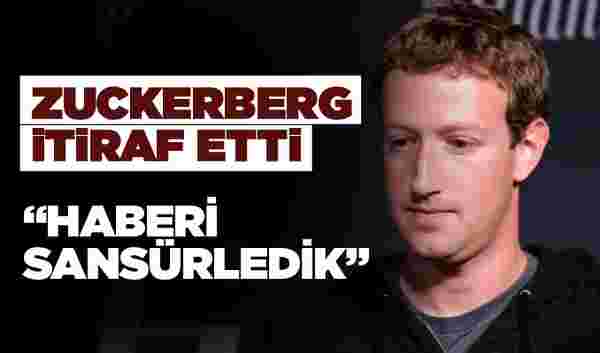 Zuckerberg itiraf etti: Haberi sansürledik
