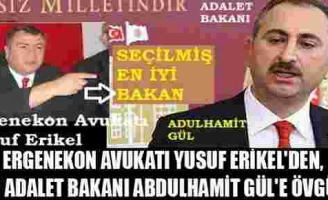 Ergenekon avukatı Yusuf Erikel'den Yeni Adalet Bakanı'na övgüler!