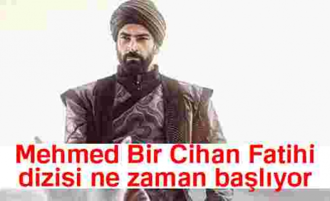 Mehmed Bir Cihan Fatihi dizisi başladı| Mehmed Bir Cihan Fatihi oyuncuları kimlerdir?