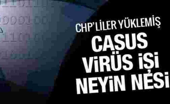 CHP'yi sarsan casus virüs programı neyin nesi! Alman ifşası