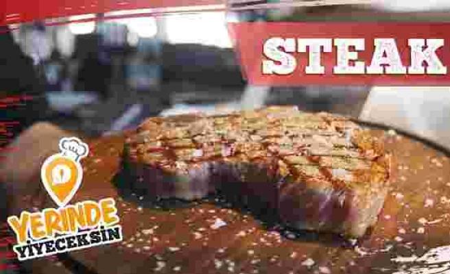 Lezzetli Steak'in Adresi- Yerinde Yiyeceksin