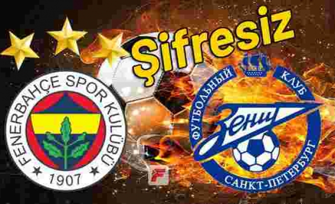 Fenerbahçe - Zenit maçını şifresiz canlı veren yabancı kanallar