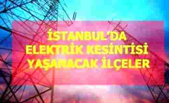 4 Ekim Pazar İstanbul elektrik kesintisi! İstanbul'da elektrik kesintisi yaşanacak ilçeler İstanbul'da elektrik ne zaman gelecek?