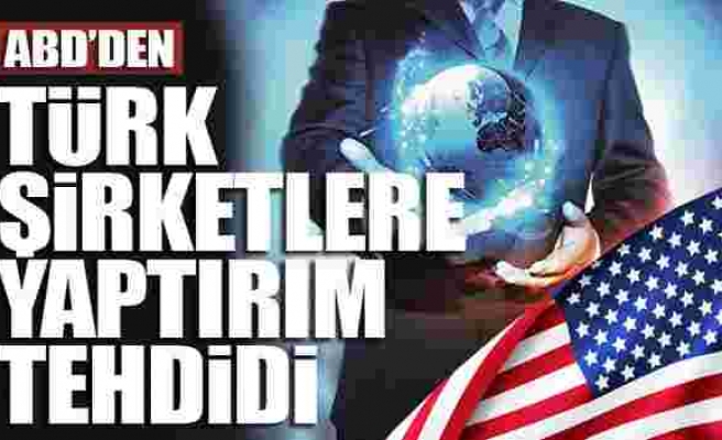 ABD'den Türk şirketlere yaptırım tehdidi
