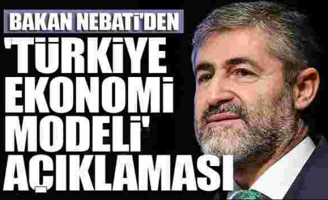Bakan Nebati'den 'Türkiye Ekonomi Modeli' açıklaması