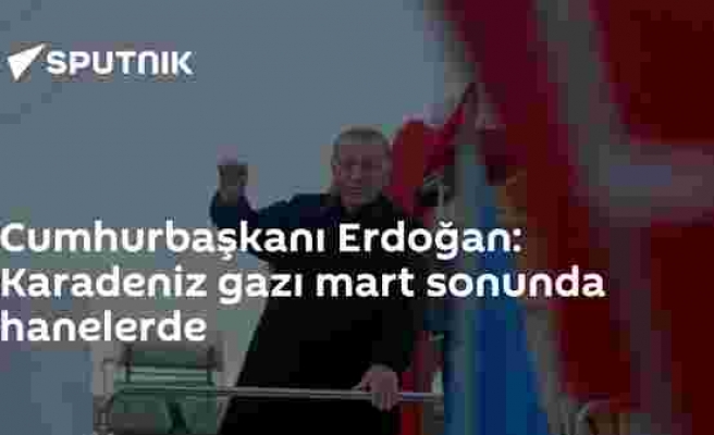 Cumhurbaşkanı Erdoğan: Karadeniz gazı mart sonunda hanelerde