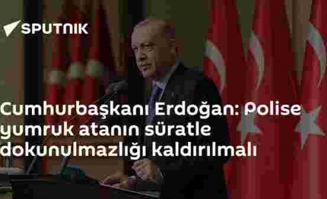 Cumhurbaşkanı Erdoğan: Polise yumruk atanın süratle dokunulmazlığı kaldırılmalı
