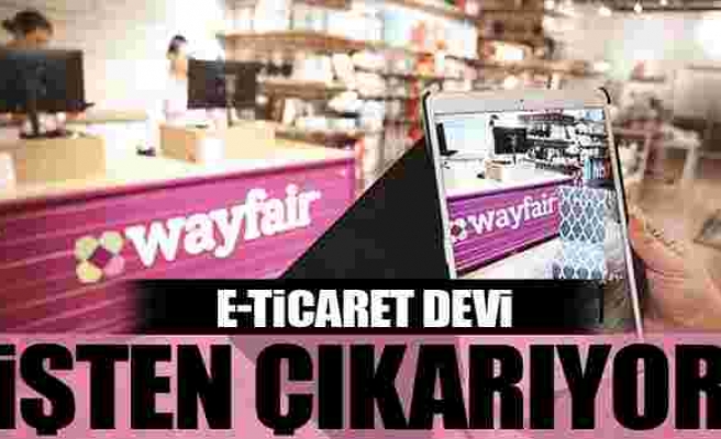 E-ticaret devi Wayfair'den işten çıkarma hazırlığı