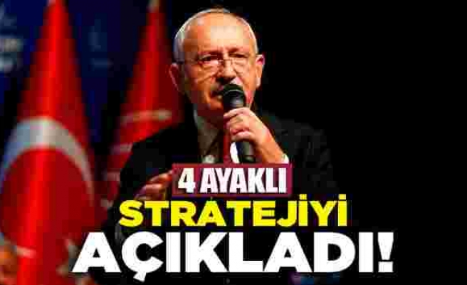 Kılıçdaroğlu 4 ayaklı stratejiyi açıkladı