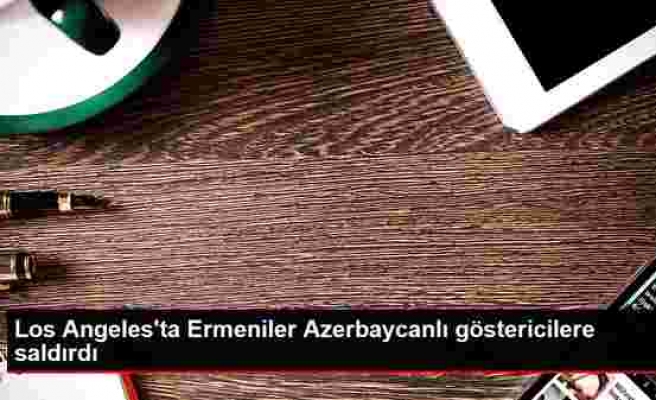 Los Angeles'ta Ermeniler Azerbaycanlı göstericilere saldırdı