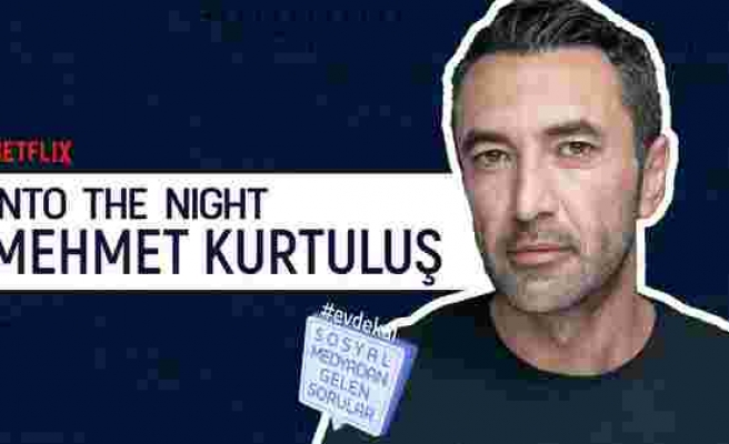 Mehmet Kurtuluş Sosyal Medyadan Gelen Soruları Cevaplıyor! Into the Night!