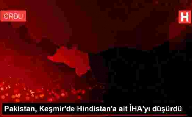 Pakistan, Keşmir'de Hindistan'a ait İHA'yı düşürdü