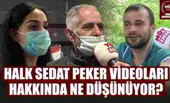 Sokaktaki Vatandaş Sedat Peker'in YouTube'dan Yayınladığı Videolar Hakkında Ne Düşünüyor?