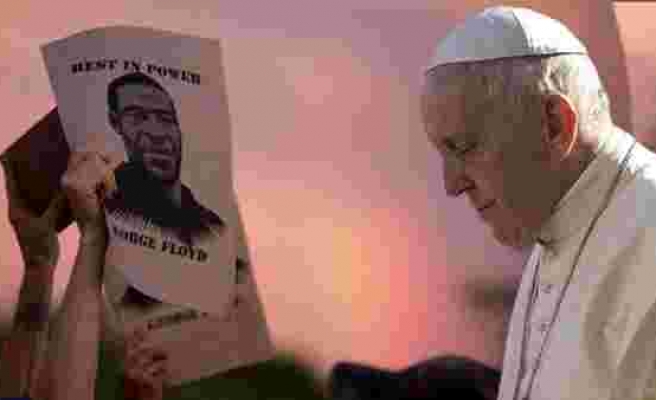 Son dakika: Papa'dan Floyd'un öldürülmesine ilişkin ilk tepki: ABD, kendisini yenilgiye uğrattı