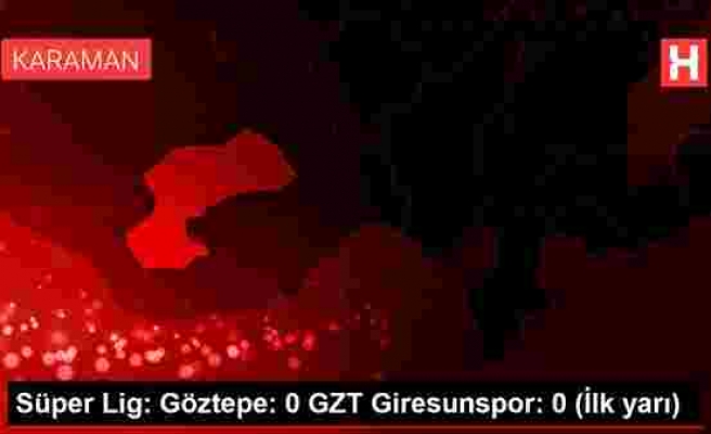 Süper Lig: Göztepe: 0 GZT Giresunspor: 0 (İlk yarı)
