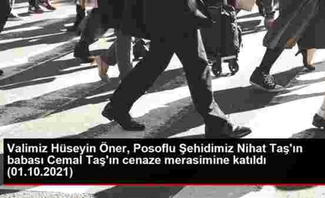 Valimiz Hüseyin Öner, Posoflu Şehidimiz Nihat Taş'ın babası Cemal Taş'ın cenaze merasimine katıldı (01.10.2021)